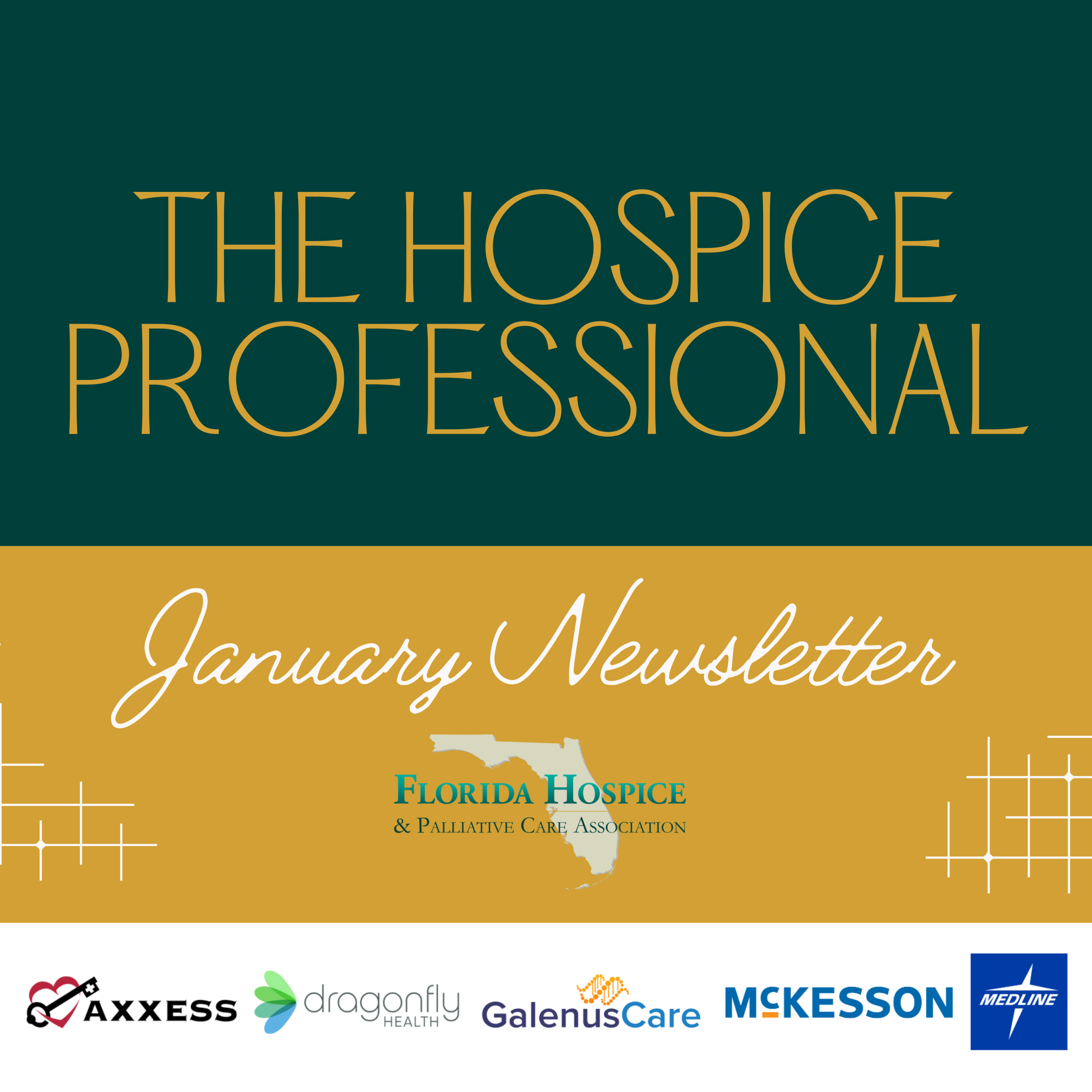 The Hospice Professional. January Newsletter. Florida Hospice and Palliative Care. Axxess, Dragonfly Health, GalenusCare, McKesson, Medline.