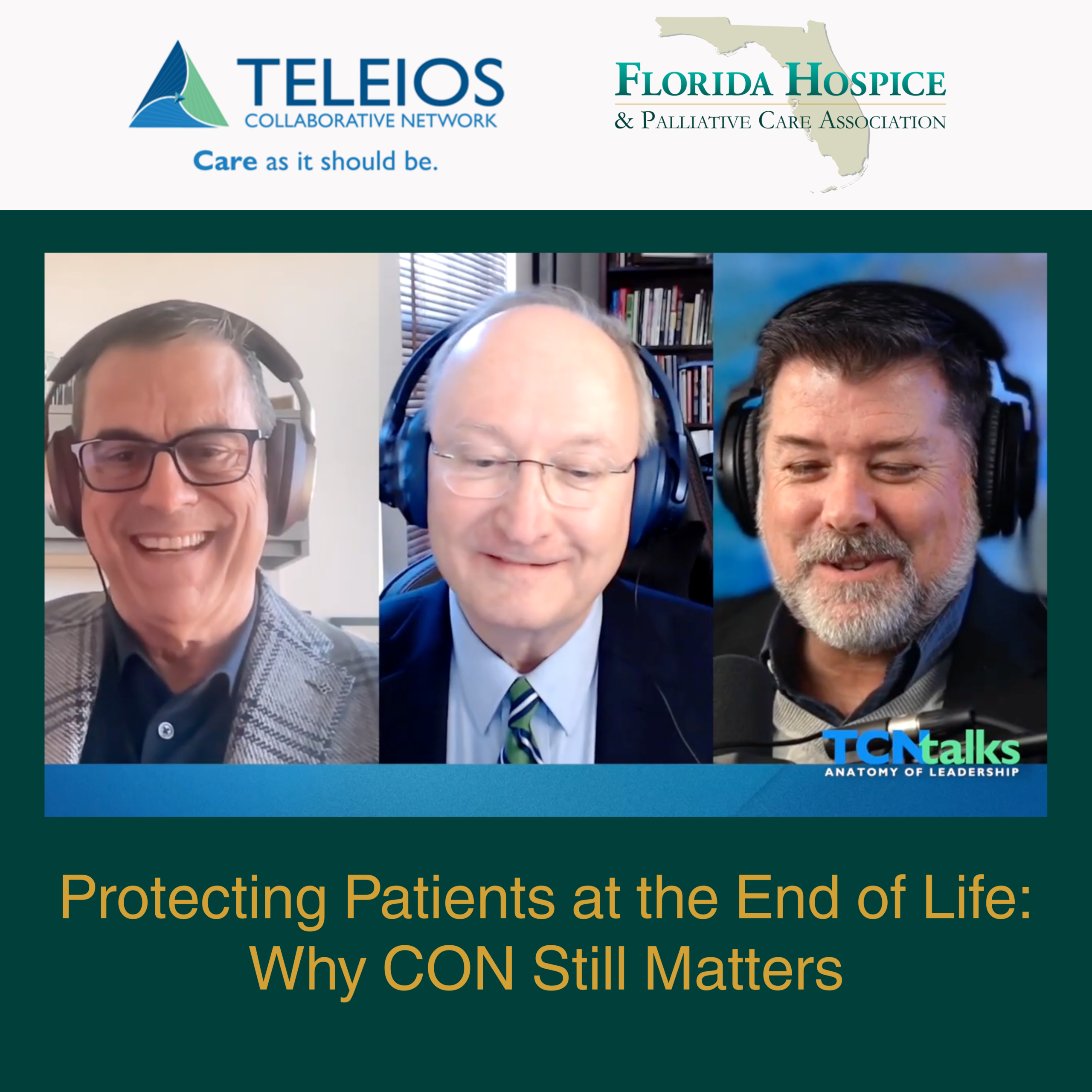 Teleios Collaborative Network / Florida Hospice & Palliative Care Association logos. Screenshot of Tim Rogers, Paul Ledford, and Chris Comeaux with TCN Talks Anatomy of Leadership logo in the bottom right corner.
